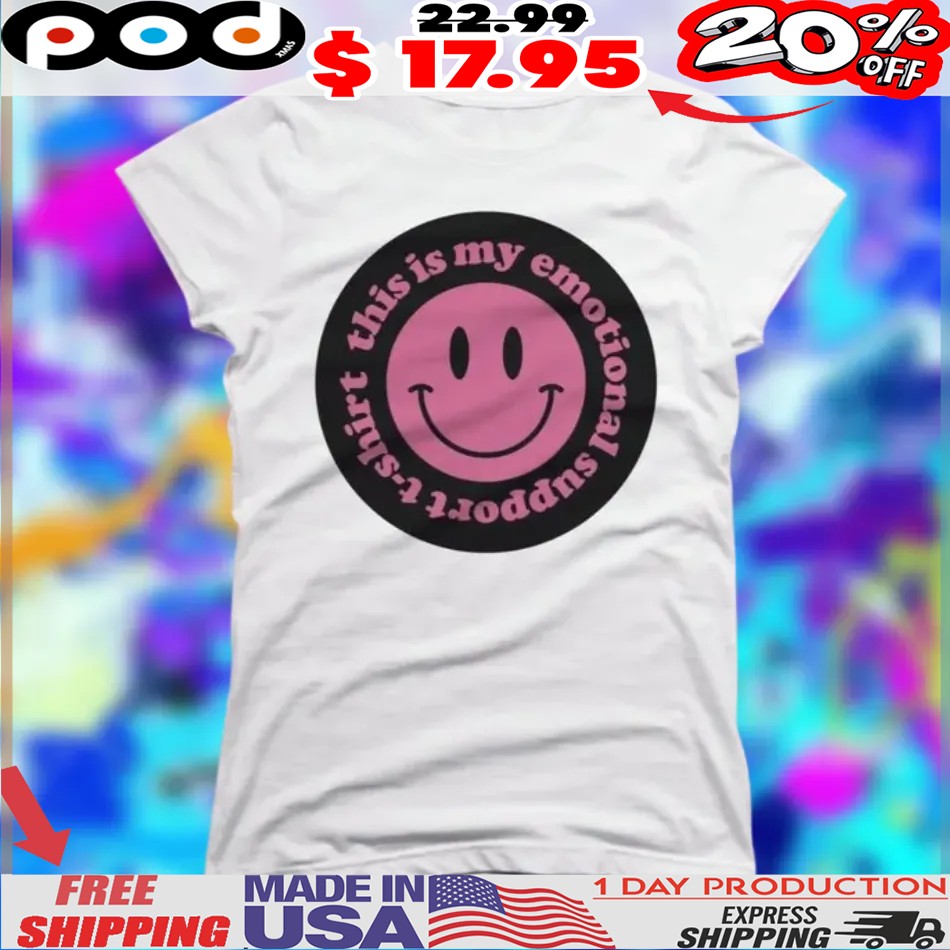 This is my emotional support smiley emoji shirt