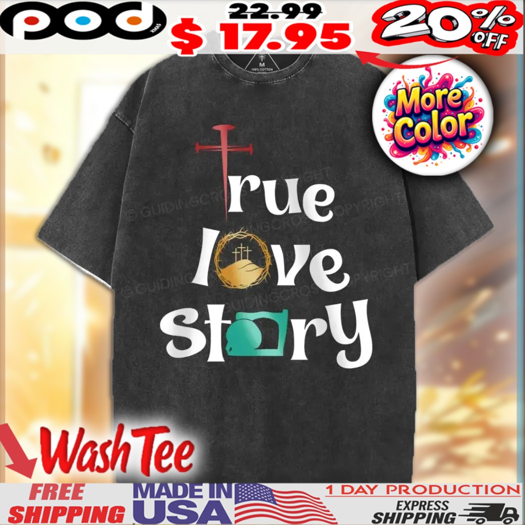 True Love Story Cross Christian Shirt