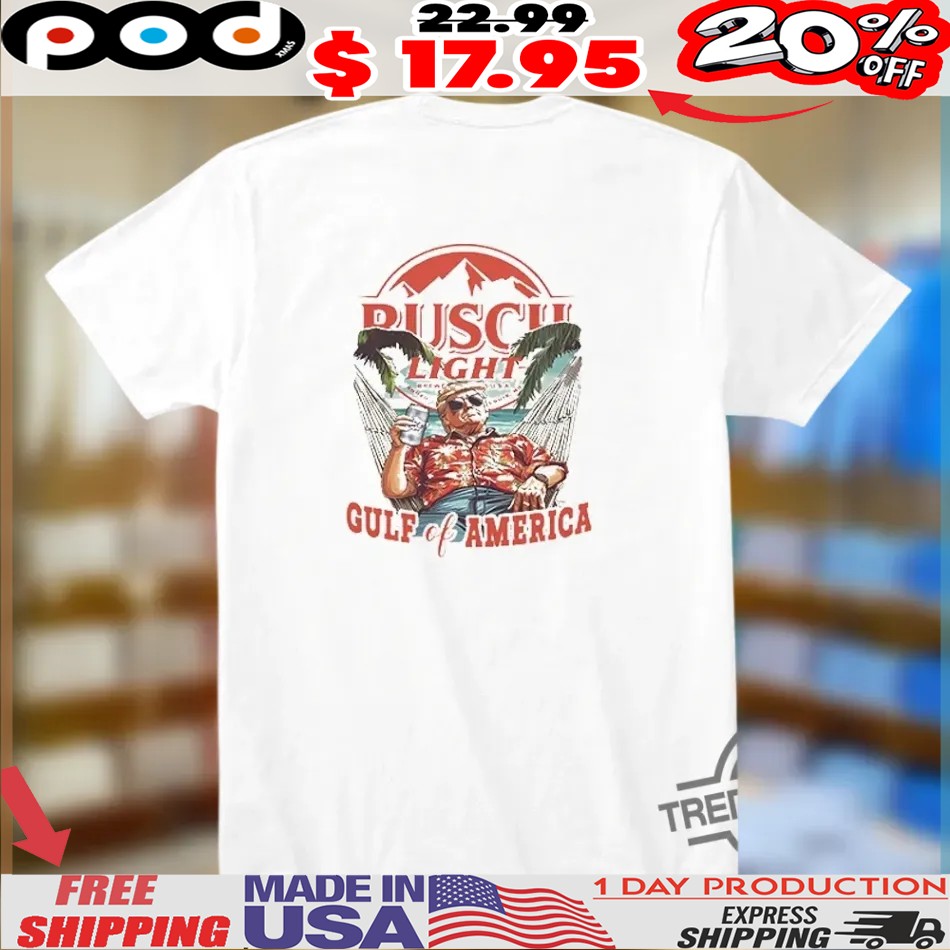 Trump Busch Light Gulf Of America 2025 Shirt