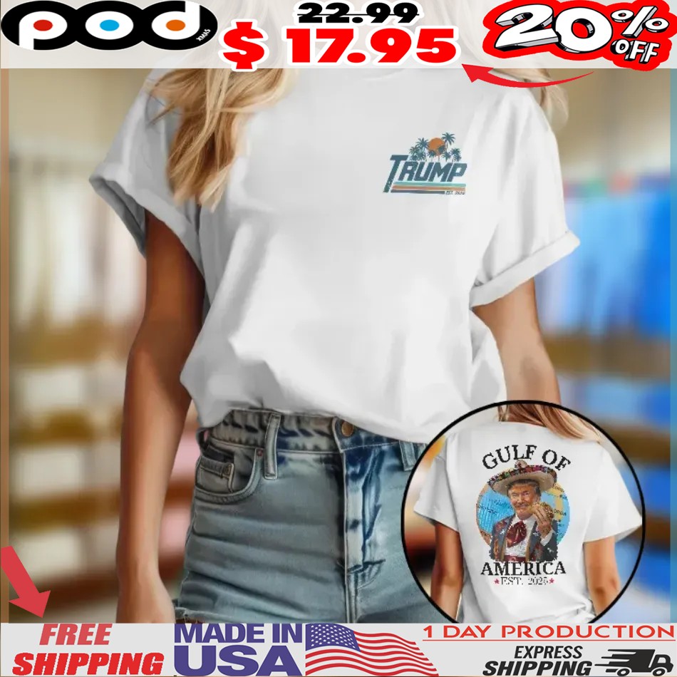 Trump Gulf Of America Est 2025 Shirt