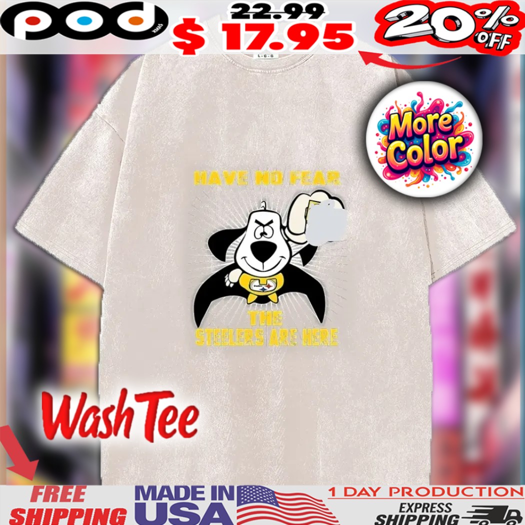 Underdog Have No Fear The Steelers Are Here Pittsburgh Steelers Superhero Nfl Football Shirt