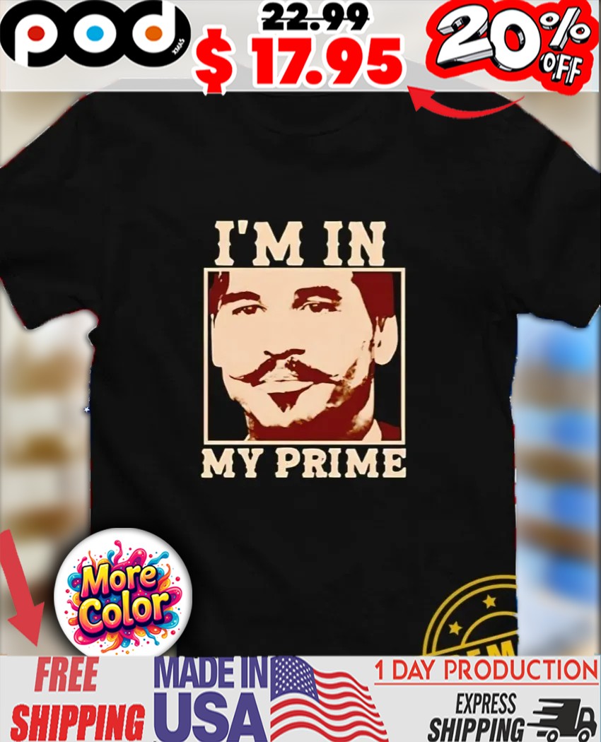 Val Kilmer Doc Holliday I'm in my prime retro shirt