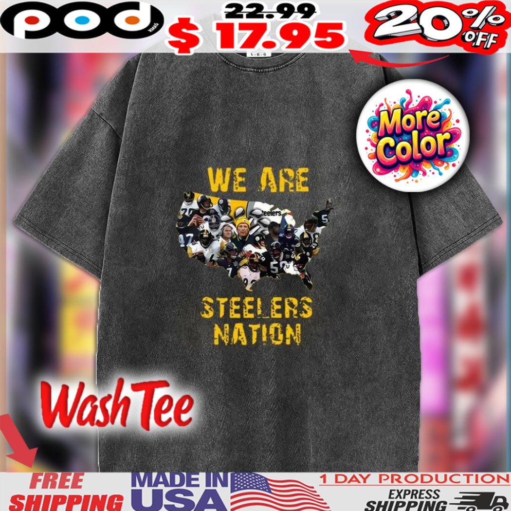 We Are Pittsburgh Steelers Nation Shirt