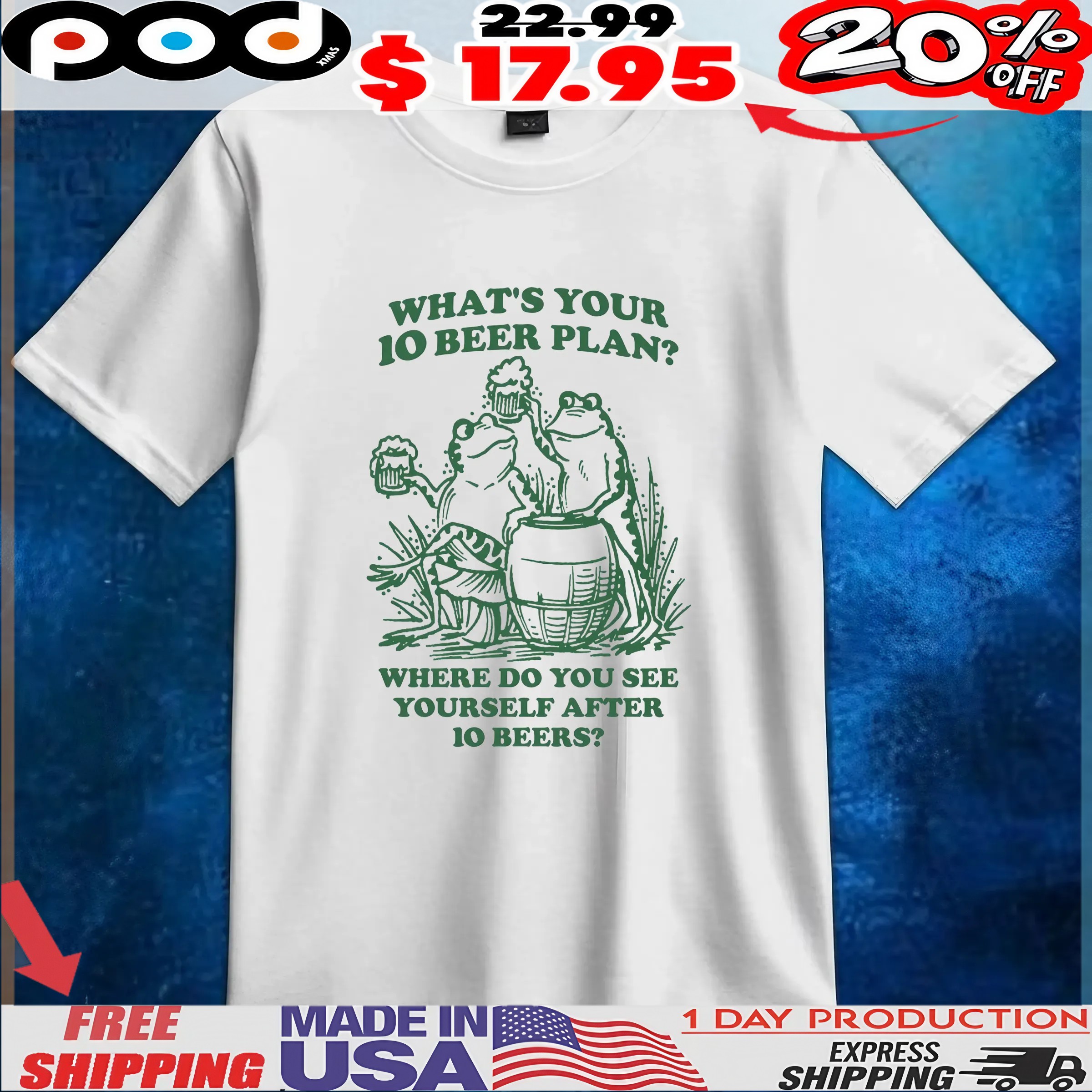 What's Your 10 Beer Plan Where Do You See Yourself After 10 Beers Frogs Beer T Shirt