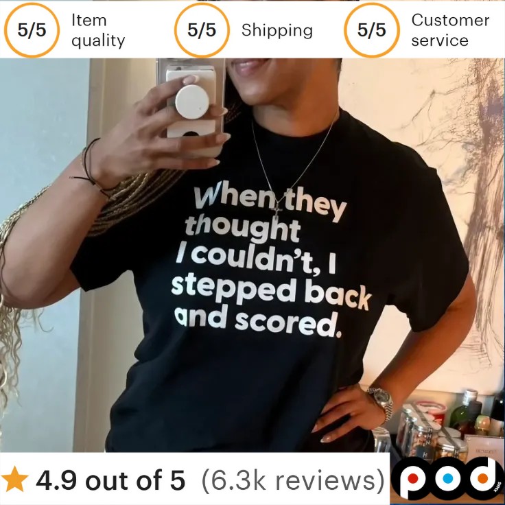 When They Thought I Couldn't, I Stepped Back And Scored T Shirt