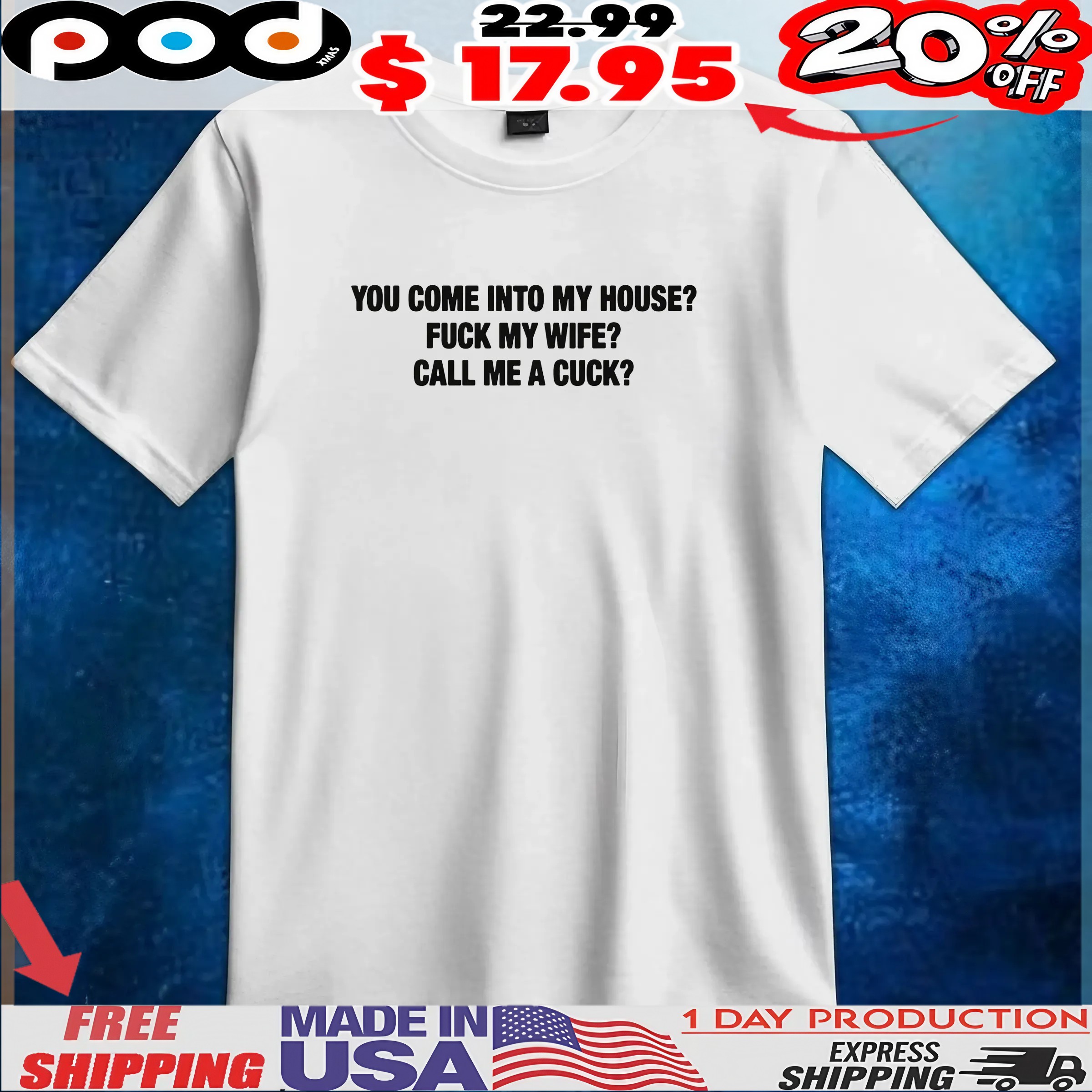 You Come Into My House Fuck My Wife Call Me A Cuck T Shirt 1 You Come Into My House Fuck My Wife Call Me A Cuck T Shirt