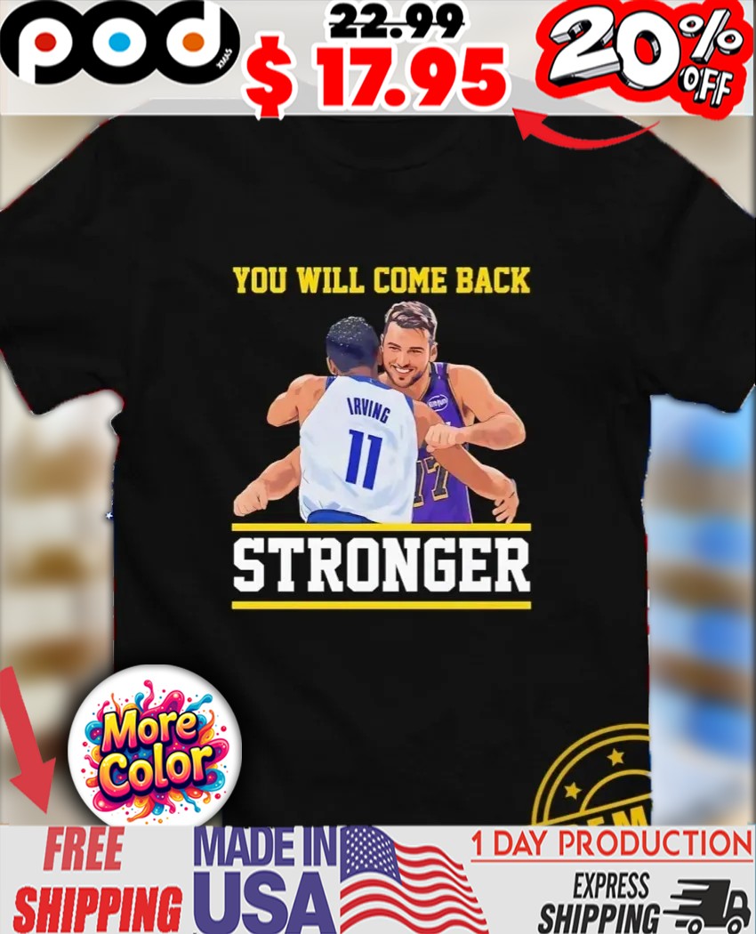 You’ll come back stronger Luka and Kyrie hug shirt