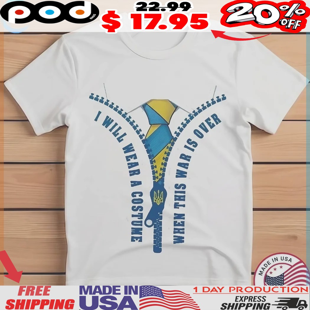 Zelensky I Will Wear A Costume When This War Is Over Ukraine shirt