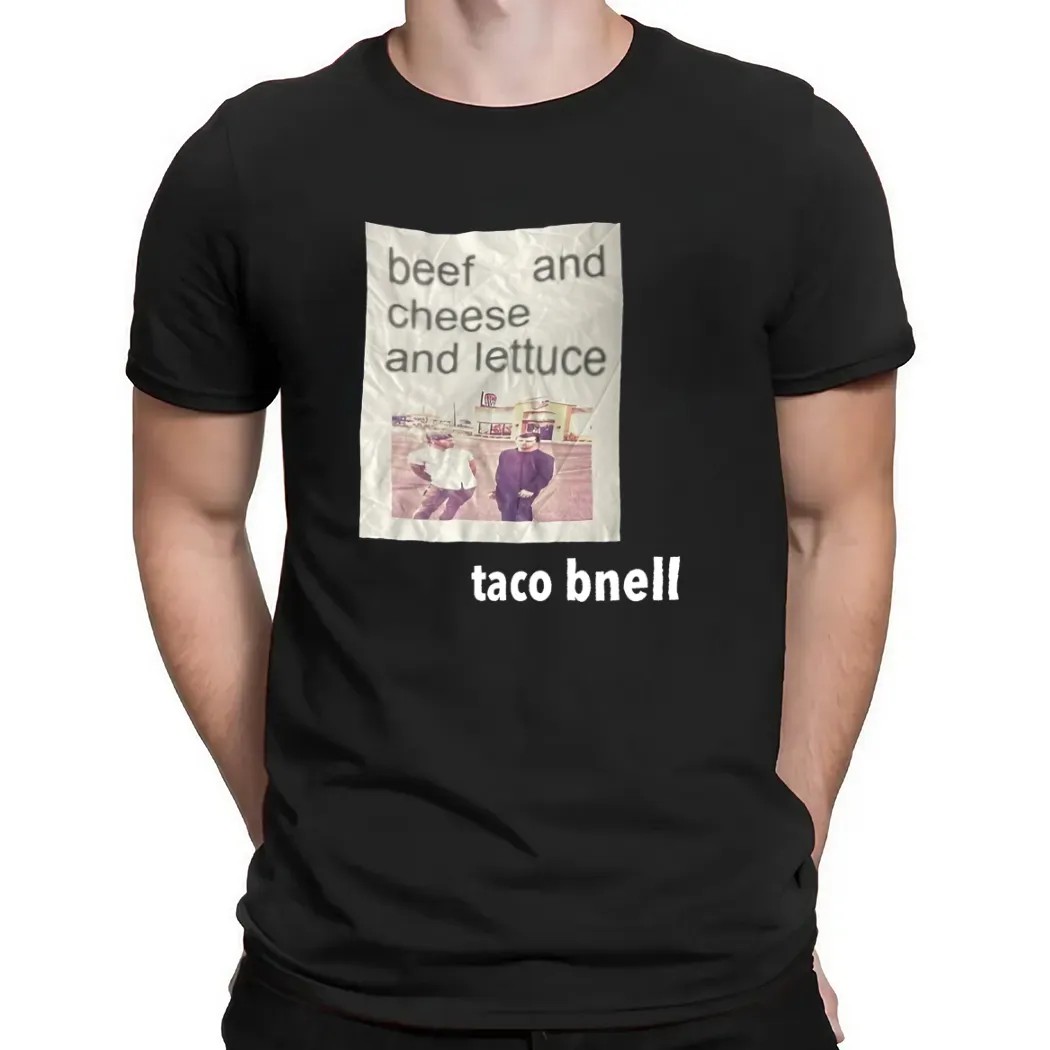 Beef And Cheese And Lettuce Taco Bnell T Shirt