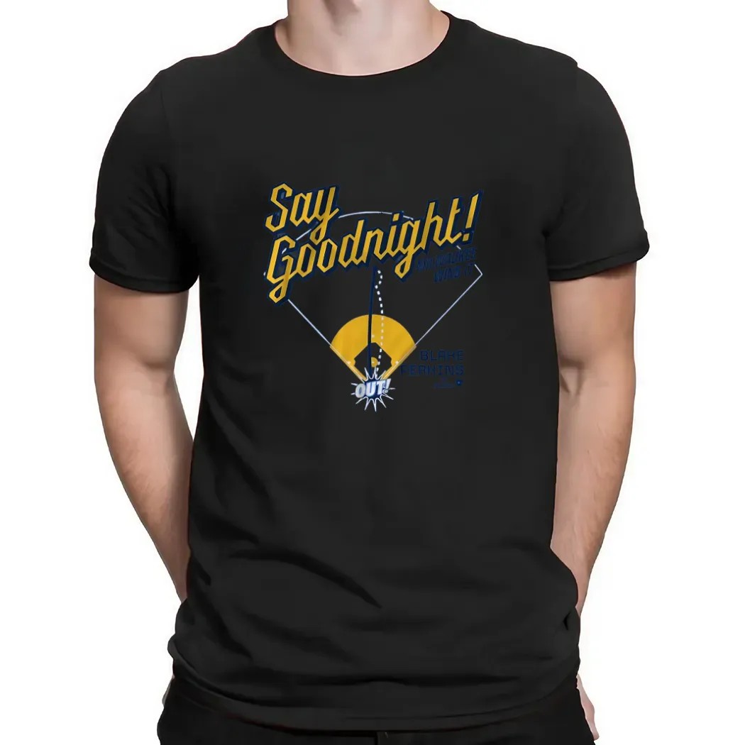 Blake Perkins Say Goodnight Milwaukee Wins It T Shirt