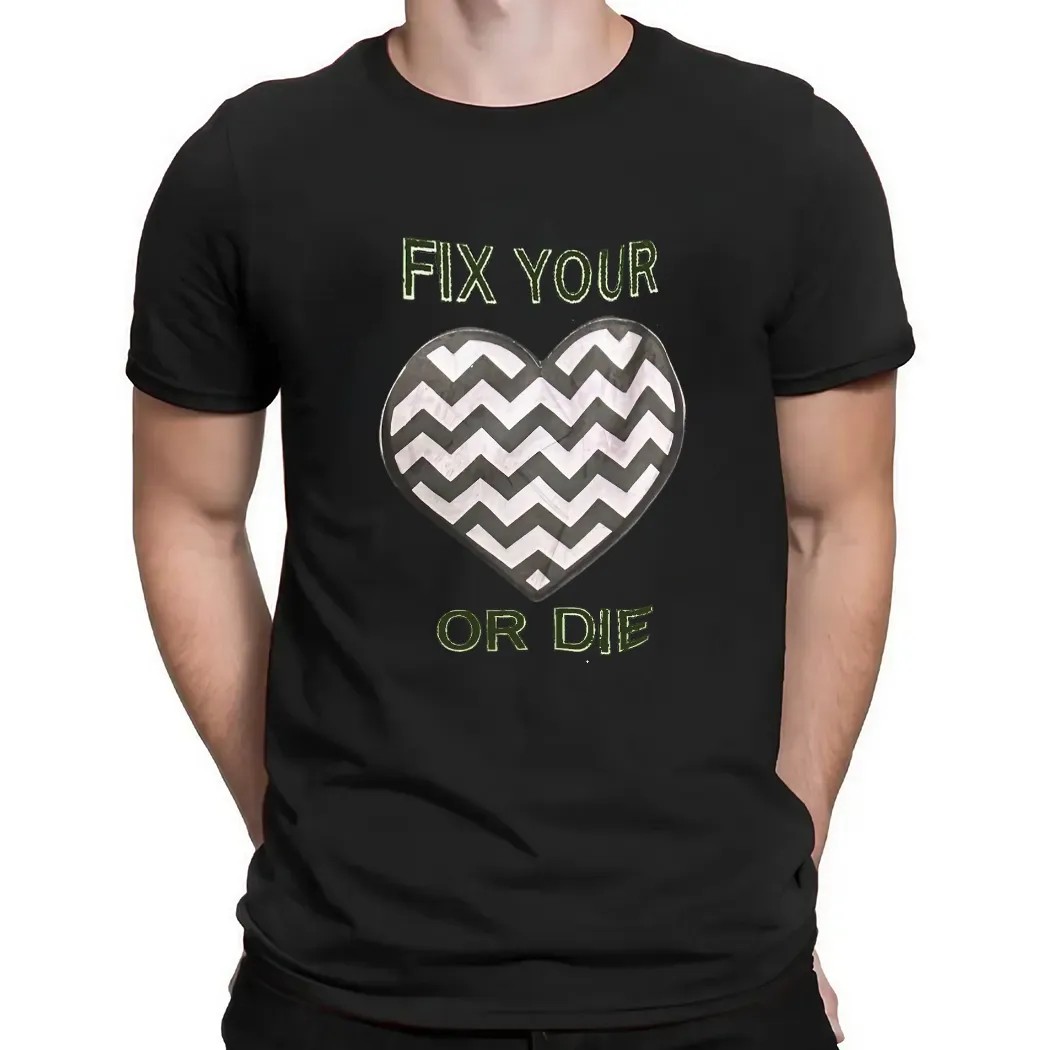Fix Your Or Die T Shirt