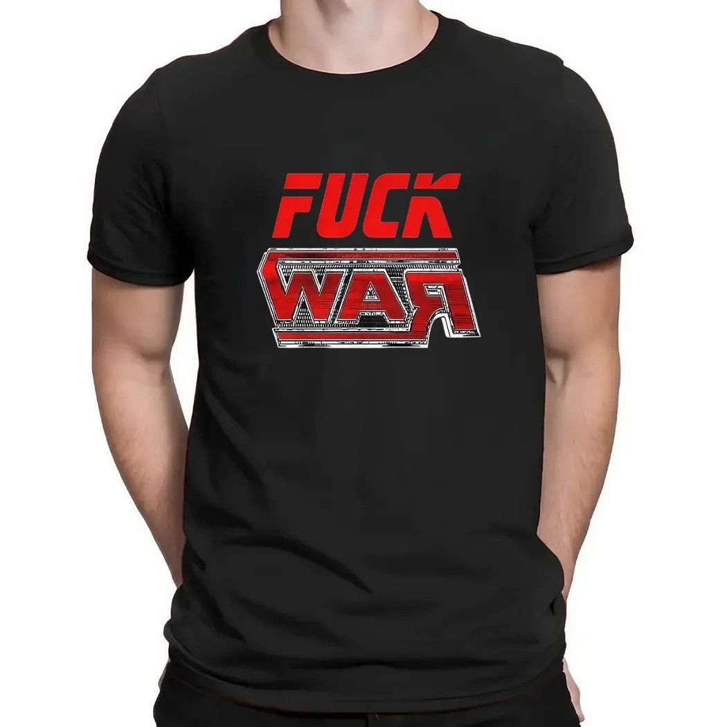Fuck War T Shirt