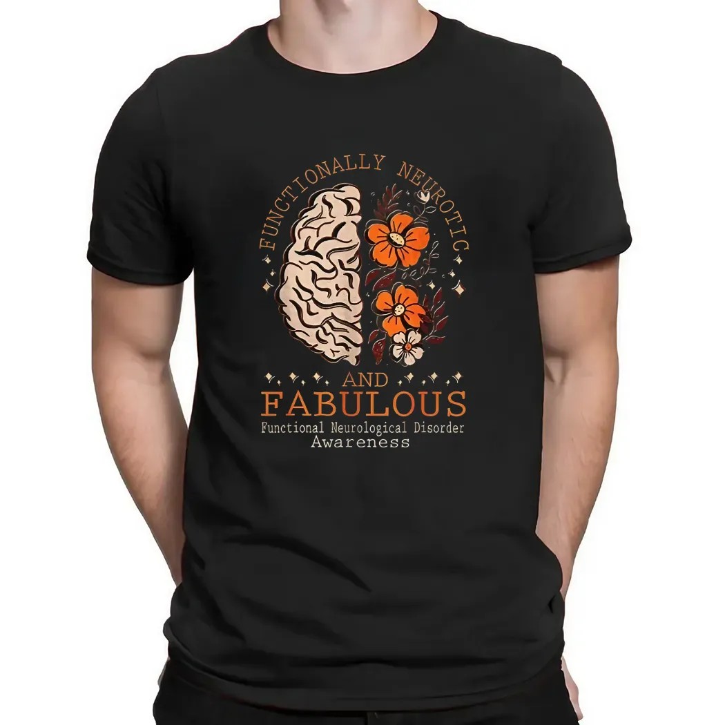 Functionally neurotic and fabulous brain and flower t shirt