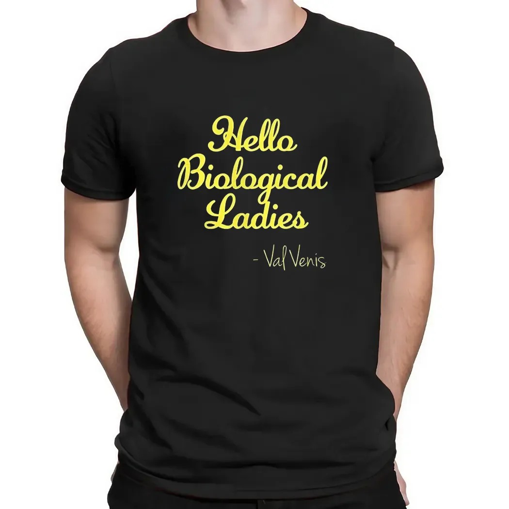 Hello biological ladies Val Ven’s t shirt