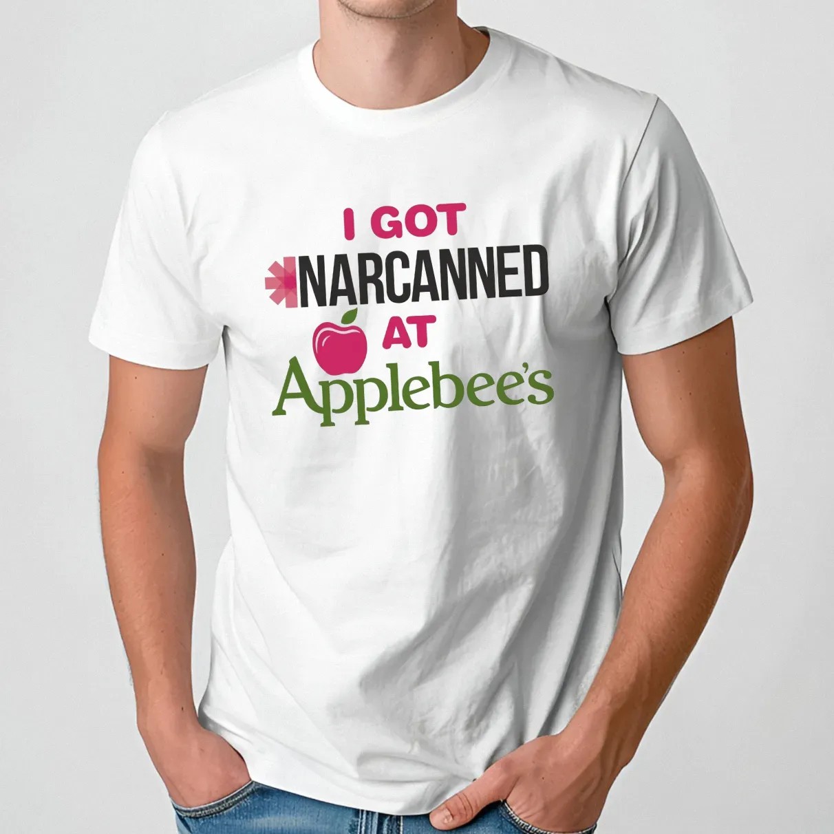 I Got Narcanned At Apple Restaurant T Shirt