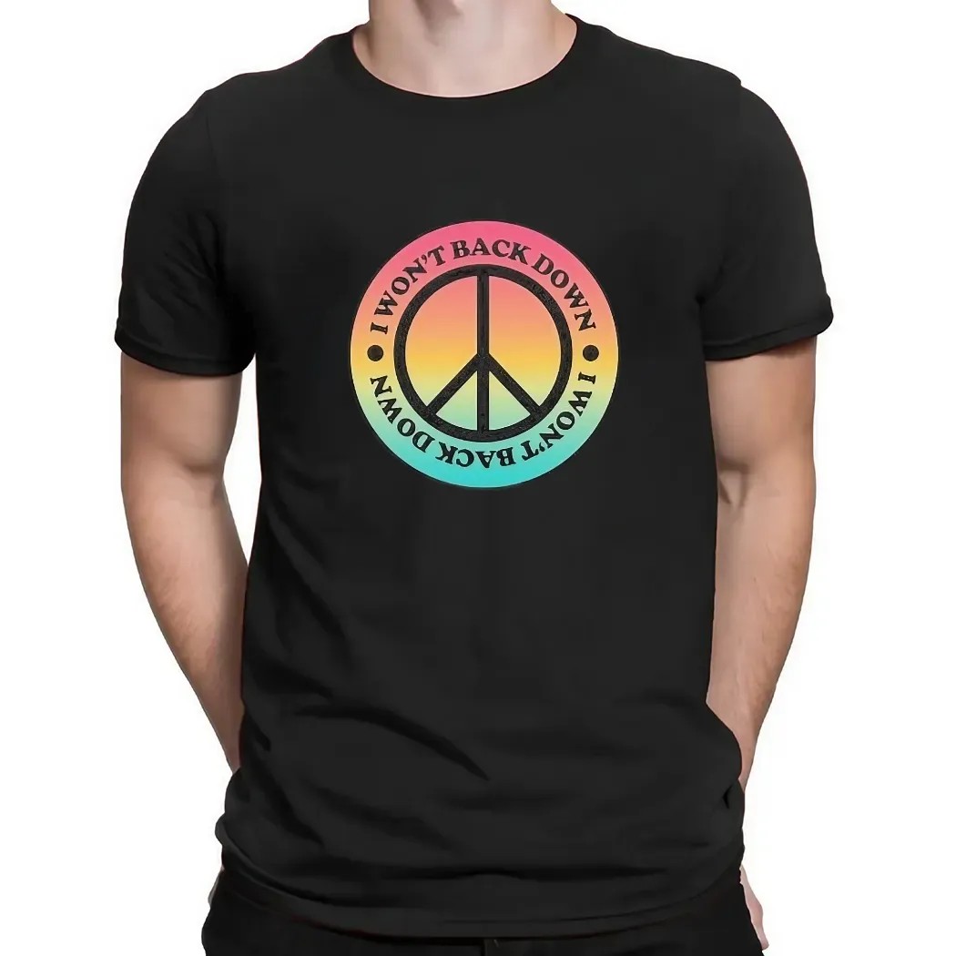 I Won’t Back Down Peace T Shirt