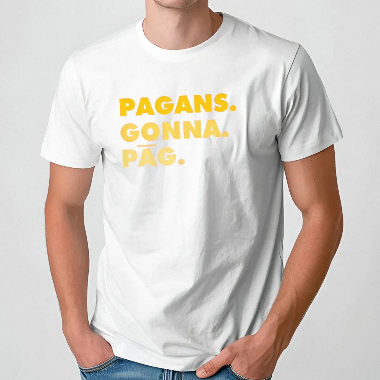 Pagans Gonna Pag T Shirt