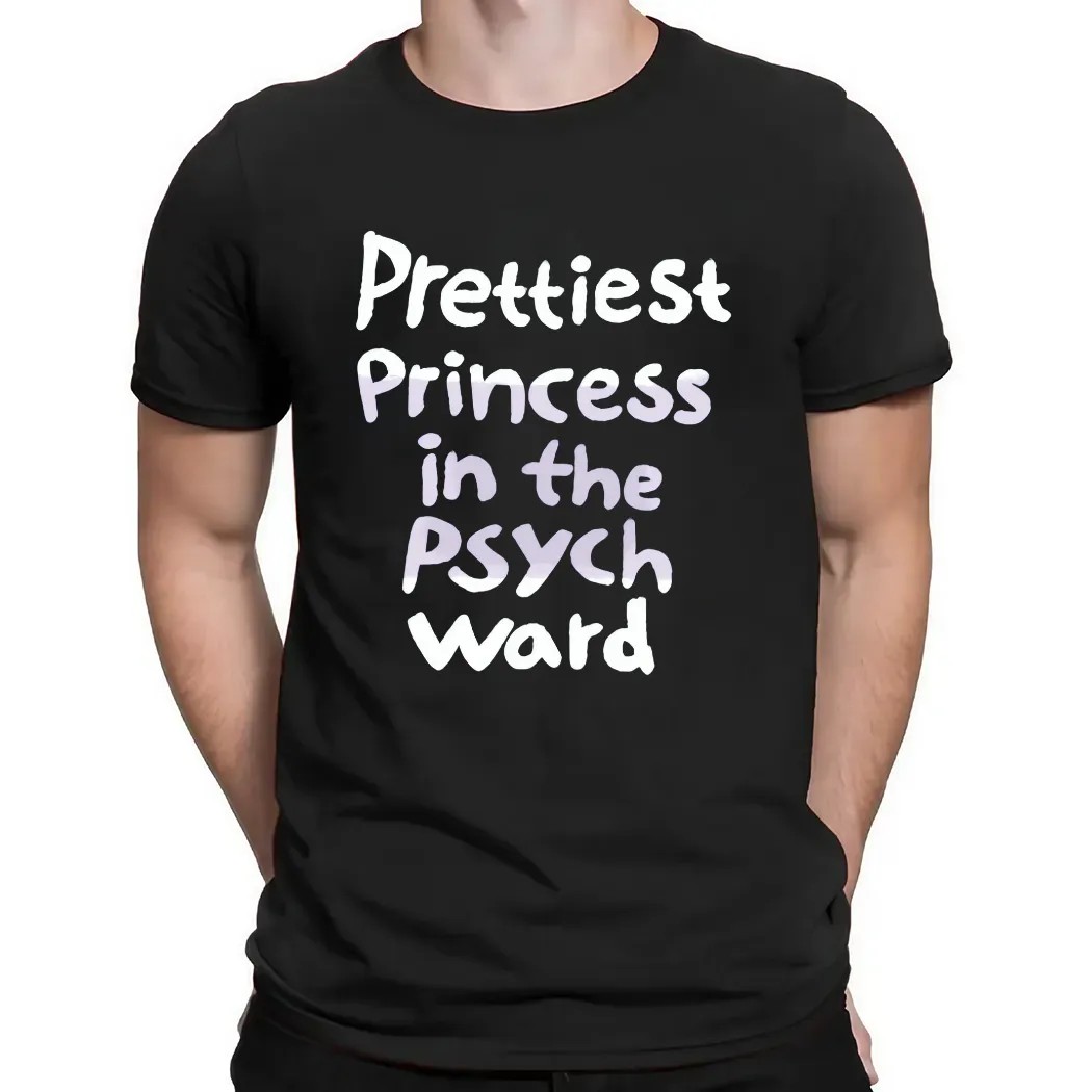 Prettiest Princess In The Psych Ward T Shirt