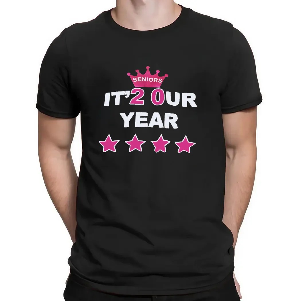 Seniors It'2 Our Year T Shirt