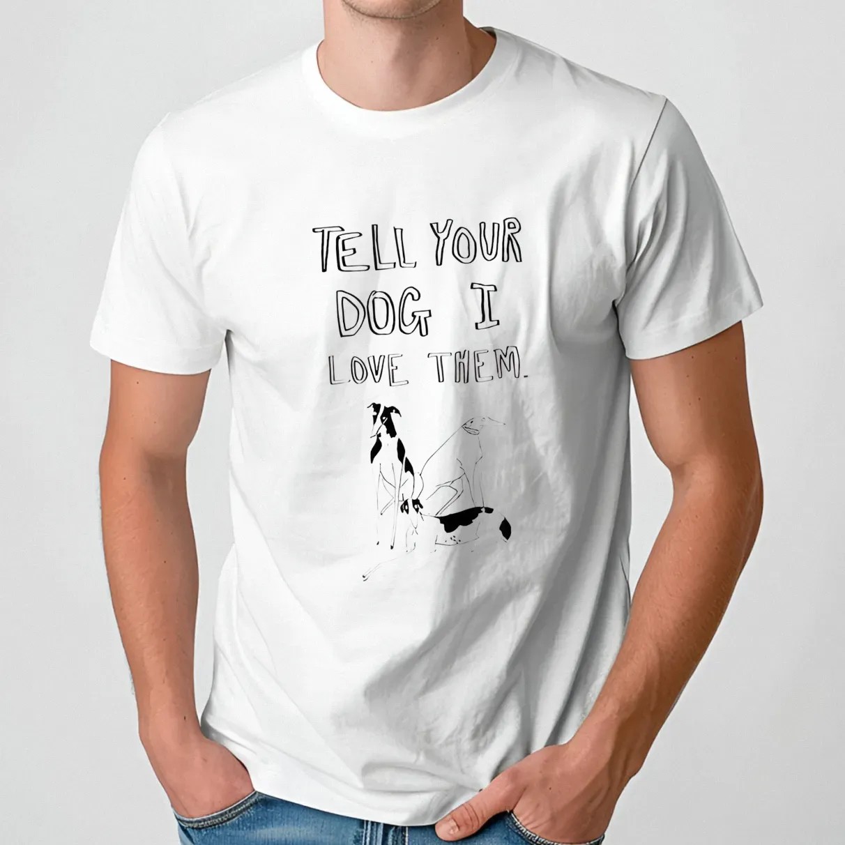 Tell your dog I love them t shirt