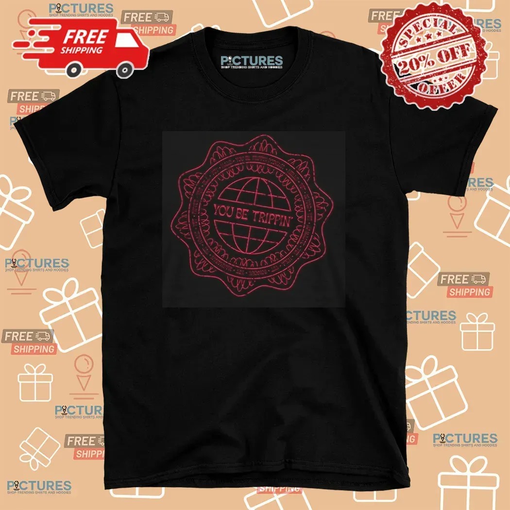 Ari Shaffir You Be Trippin Globe T Shirt