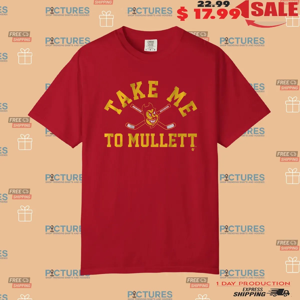 Arizona State Hockey Take Me To Mullett T Shirt