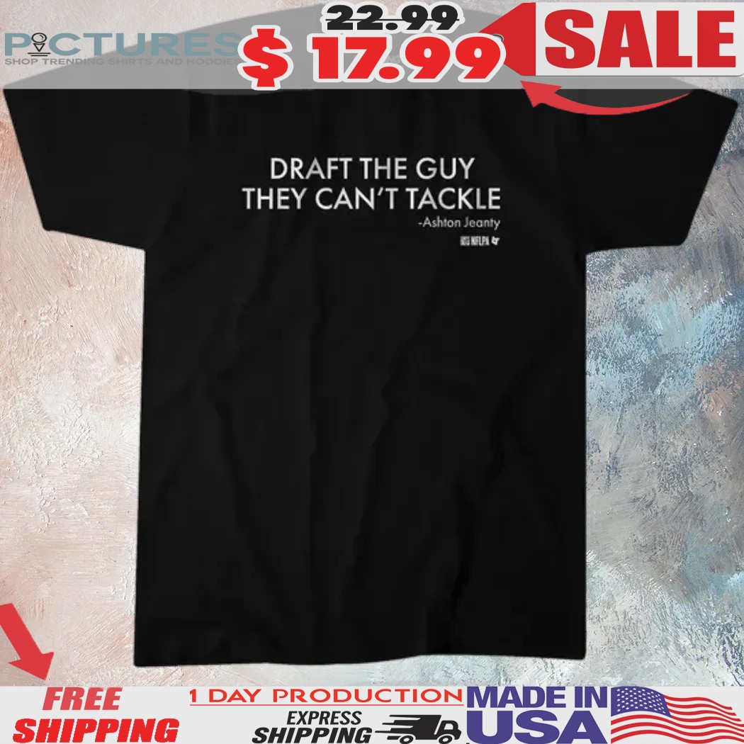 Ashton Jeanty Draft The Guy They Can't Tackle Shirt