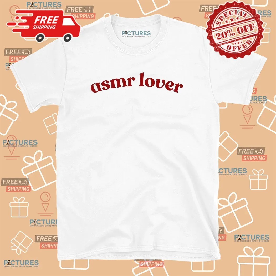 Asmr Lover T Shirt