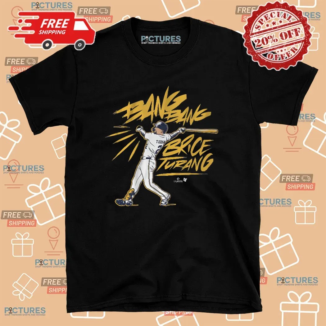 Bang Bang Brice Turang Milwaukee Brewers Baseball T Shirt