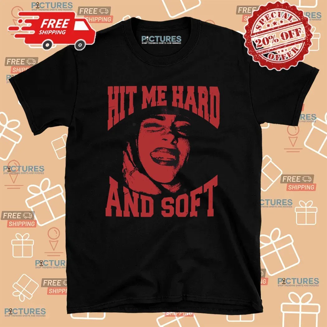 Billie Smile Hit Me Hard And Soft T Shirt