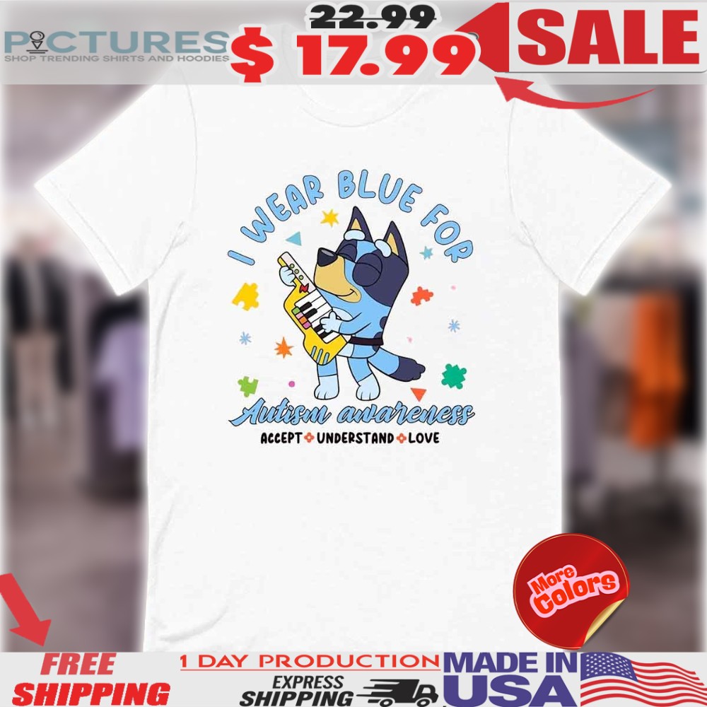 Bluey I Wear Blue For Autism Awareness Shirt