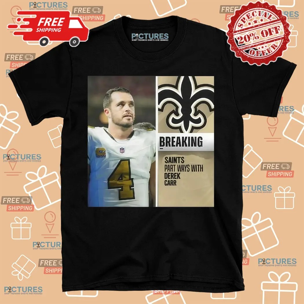 Breaking Saints Part Ways With Derek Carr Shirt