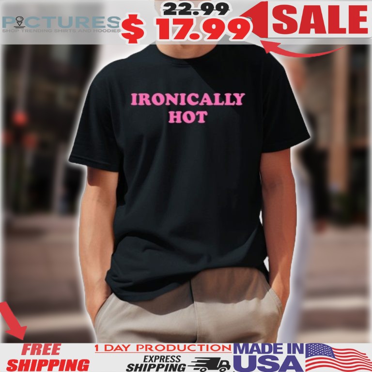 Camilla Araujo Ironically Hot Shirt
