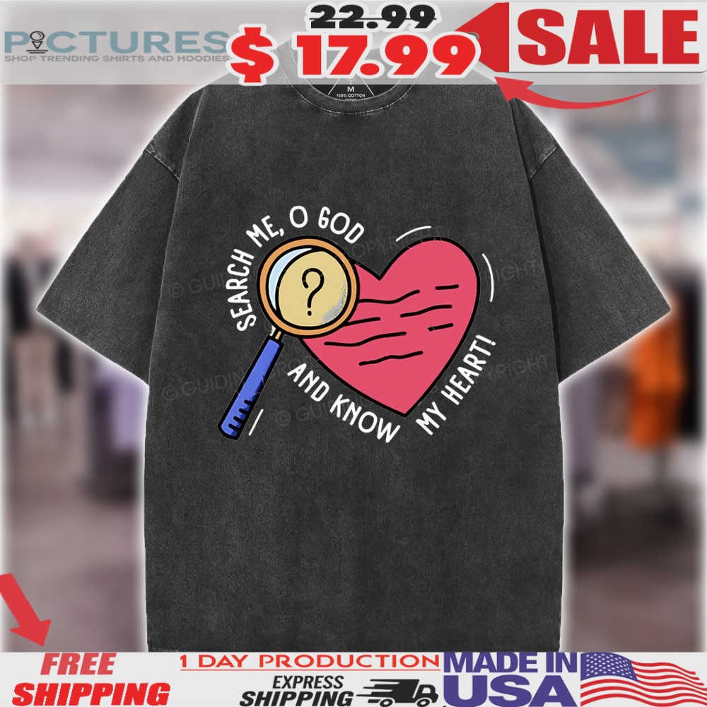 Cardiology Search Me O God And My Heart Psalm 139 23 Christian Shirt