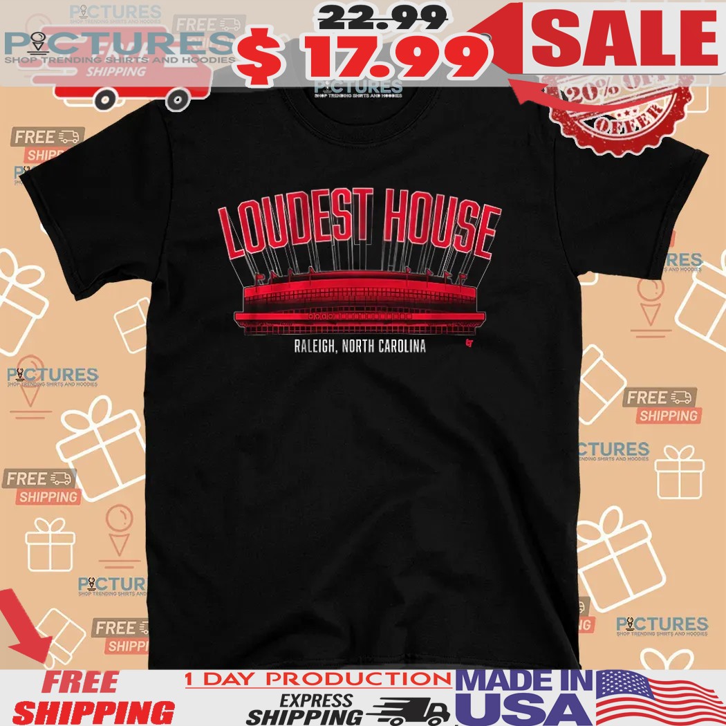 Carolina Hurricanes Loudest House Raleigh North Carolina Shirt