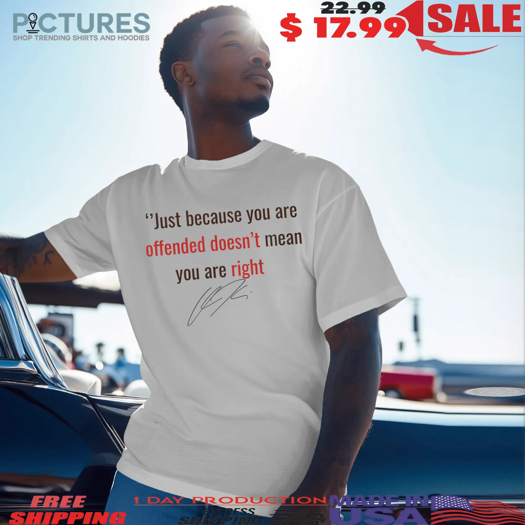 Charlie Kirk Just Because You're Offended Doesn't Mean You Are Right Signature T Shirt