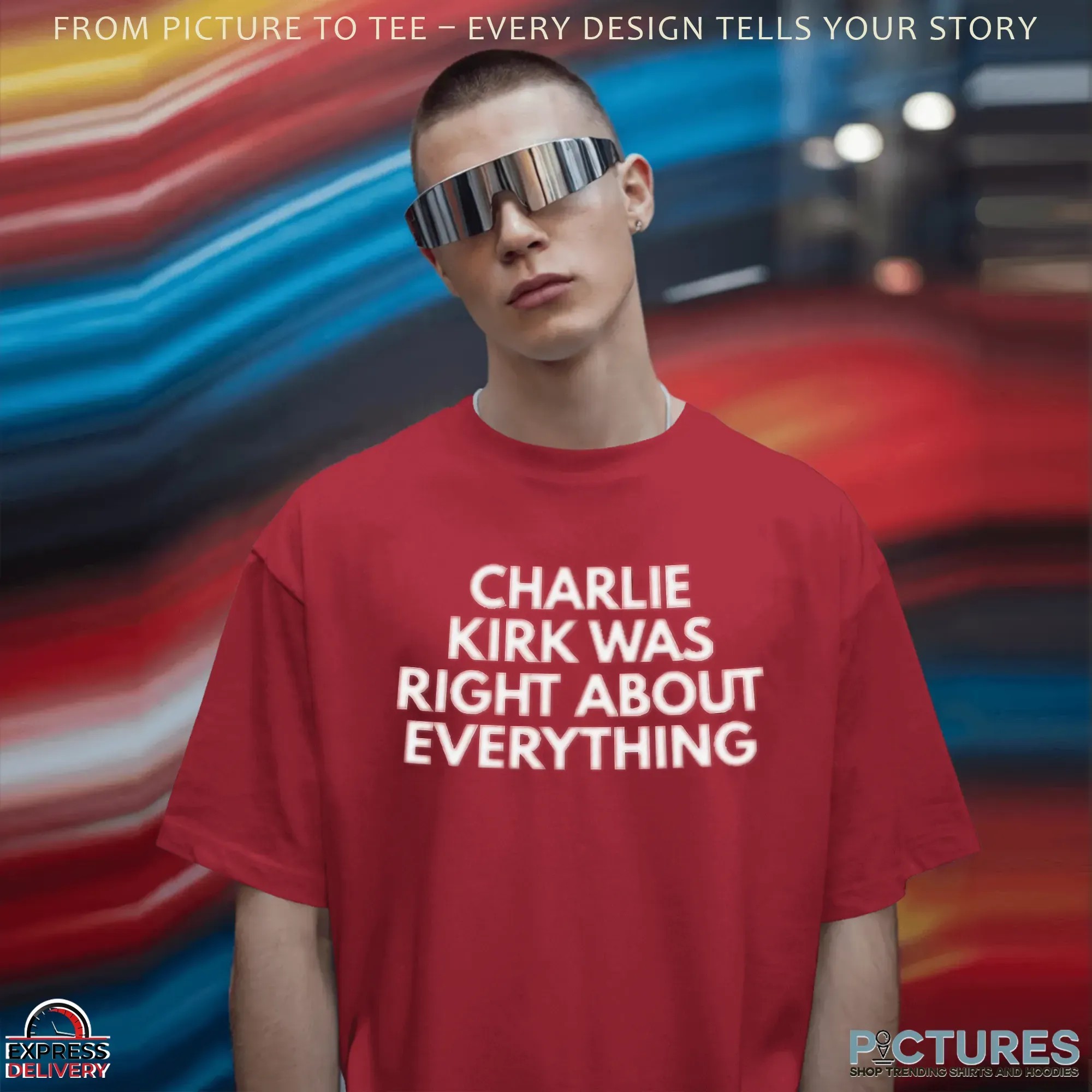 Charlie Kirk Was Right About Everything Political T Shirt