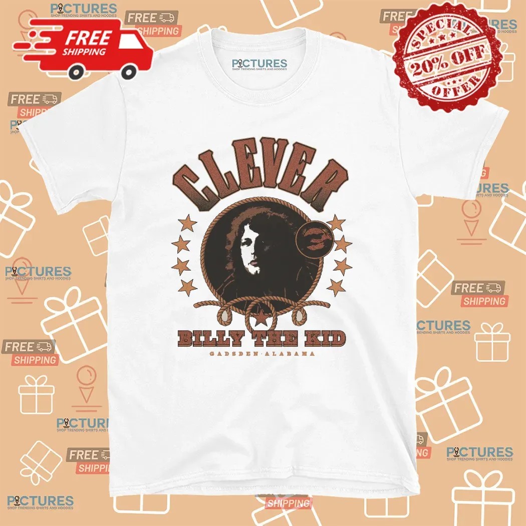 Clever Billy The Kid Gadsden Alabama T Shirt