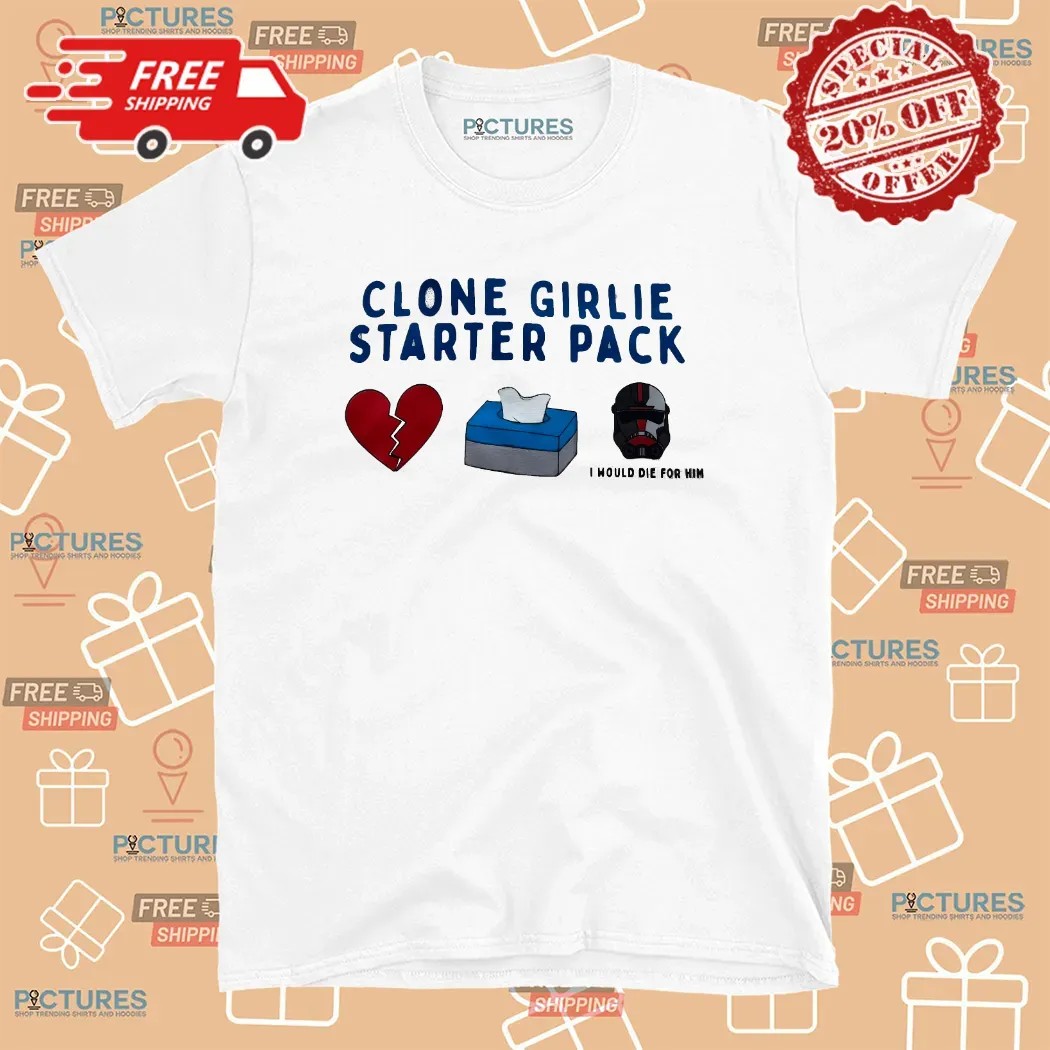 Clone Girlie Starter Pack Heart Tissue Would Die For Him T Shirt