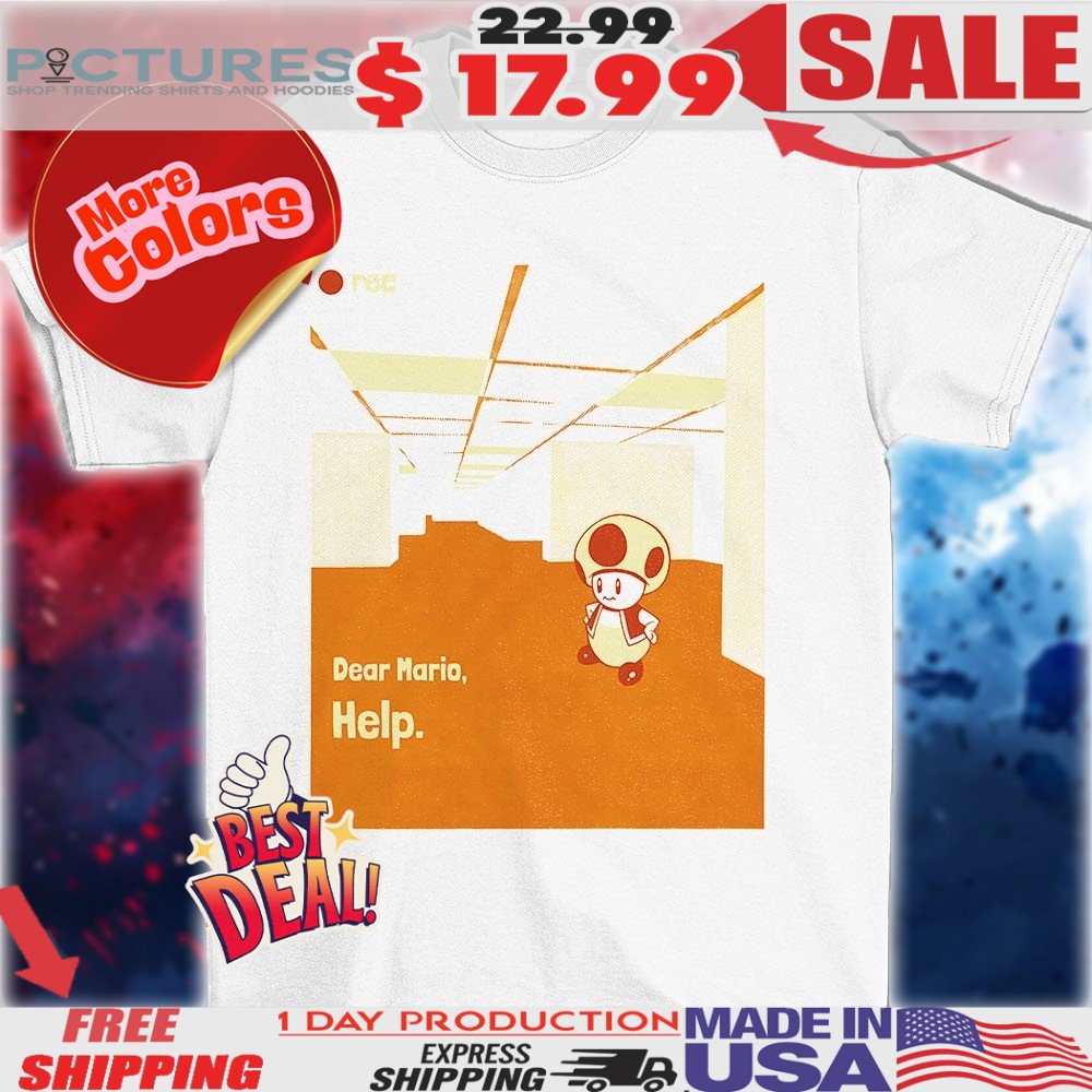 Dear Mario help shirt