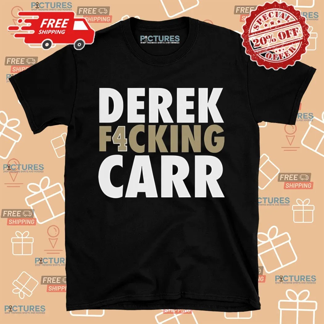 Derek F4cking Carr New Orleans Saints Football Shirt 7 Derek F4cking Carr New Orleans Saints Football Shirt