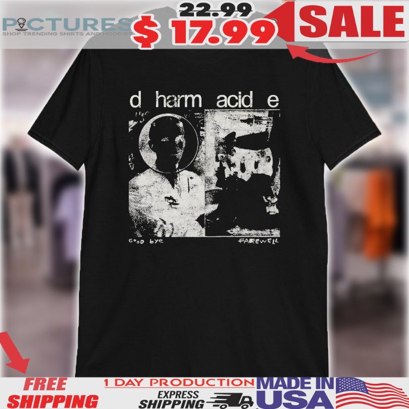 Dharmacide Good Bye Farewell Shirt