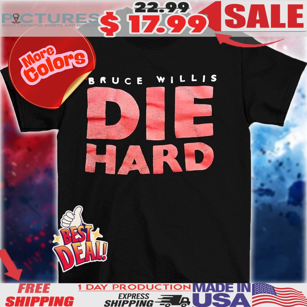 Die Hard Bruce Willis 2025 Shirt