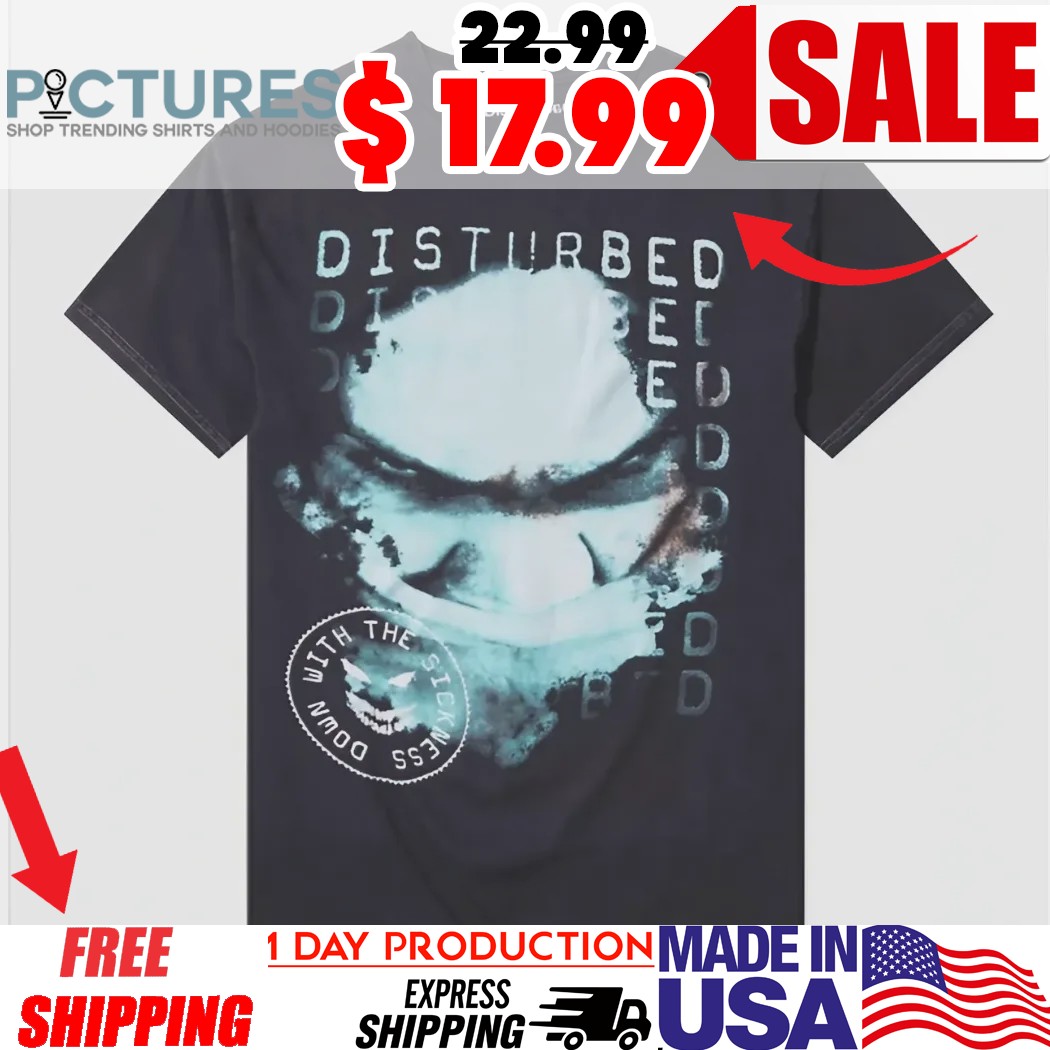 Disturbed Down With The Sickness  Shirt