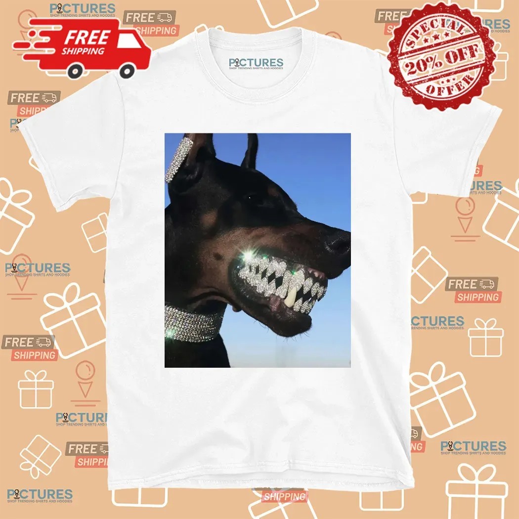 Doberman Iced Out Bling Dog Teeth Meme T Shirt 8 Doberman Iced Out Bling Dog Teeth Meme T Shirt
