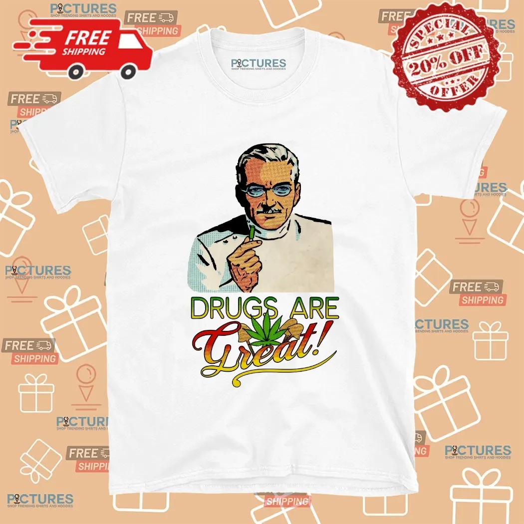 Dr Compressor Drug Are Great T Shirt