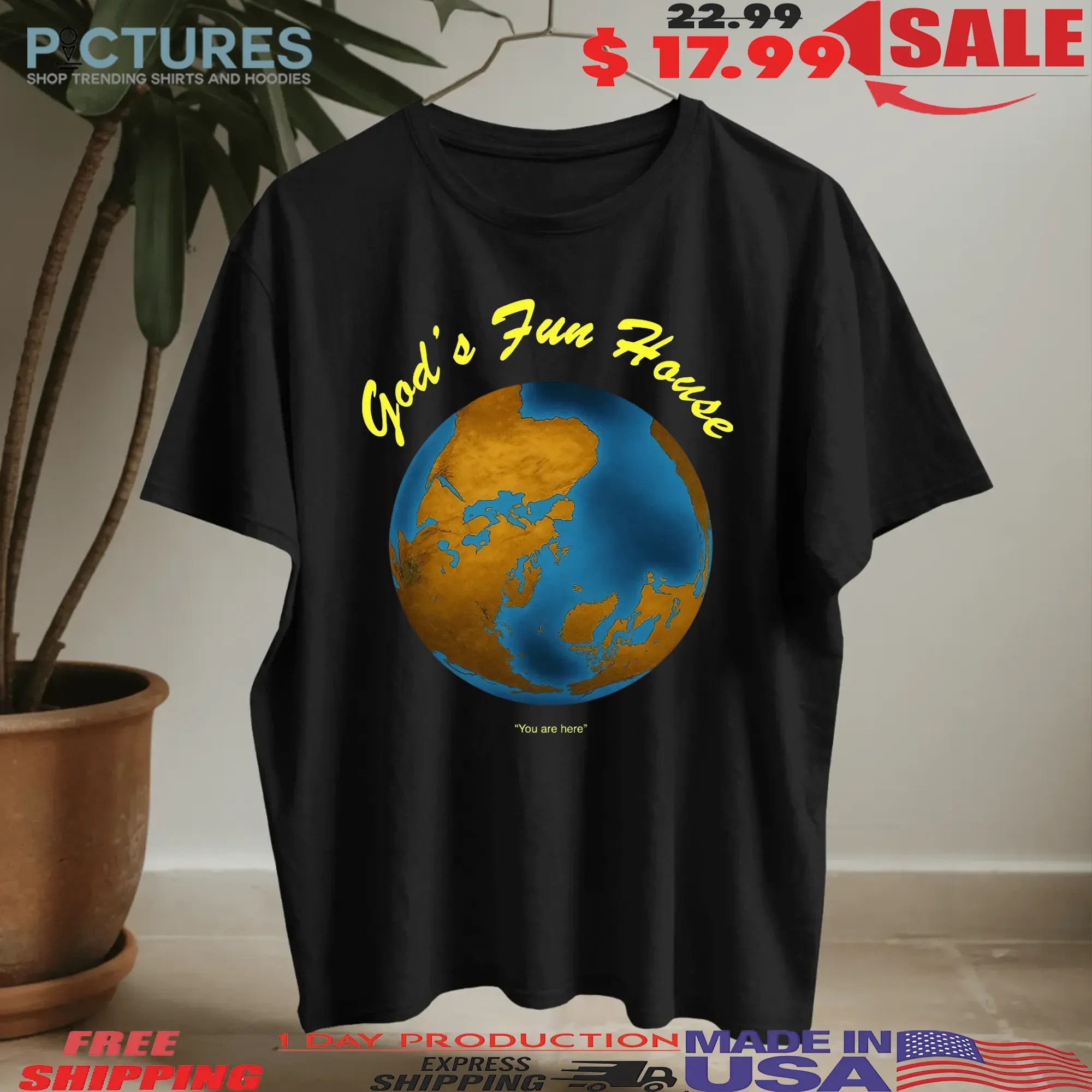 Earth God’s Fun House You Are Here T Shirt