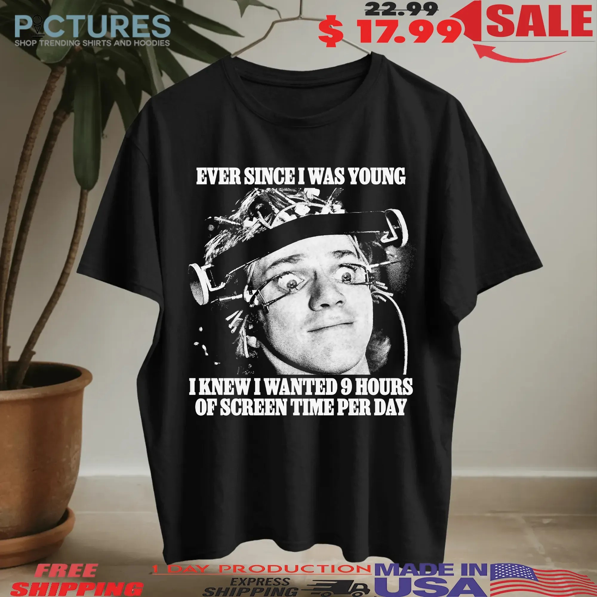 Ever Since I Was Young I Knew I Wanted 9 Hours Of Screen Time Per Day Meme T Shirt