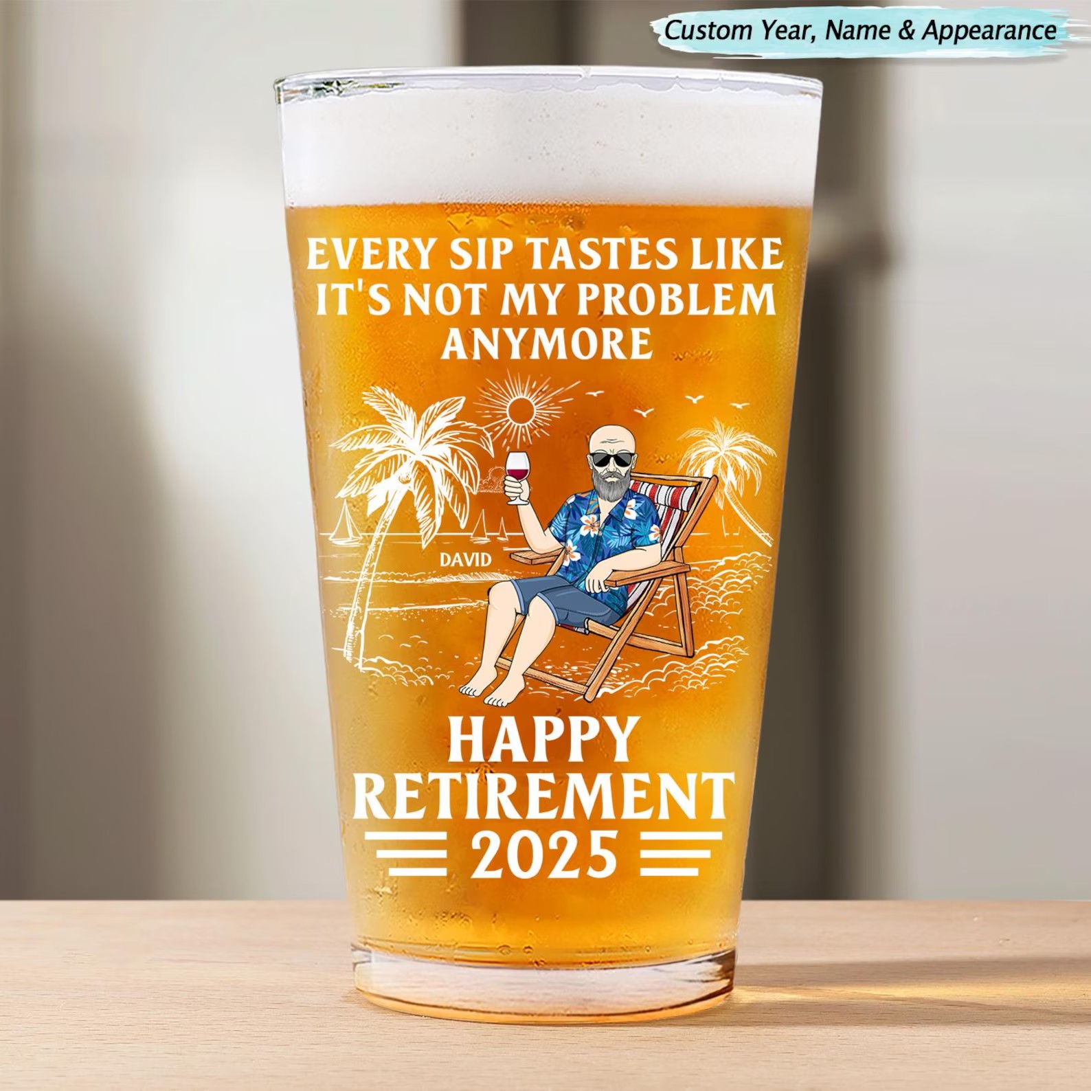 Every Sip Tastes Like It's Not My Problem Anymore Retirement Personalized Beer Glass