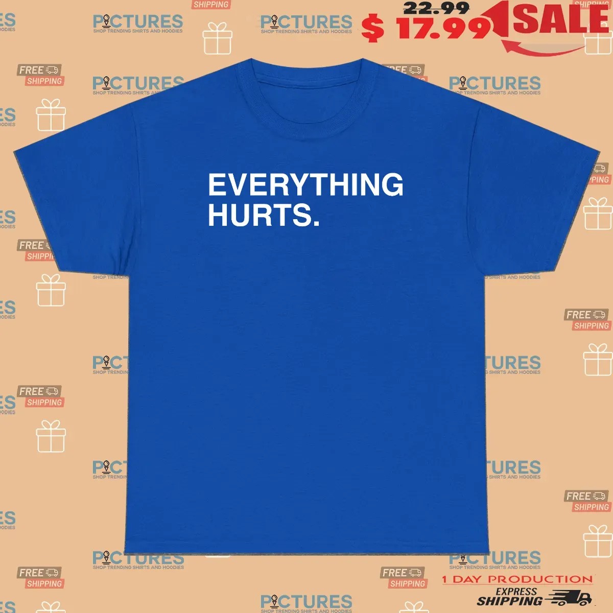Everything Hurts Minimalist T Shirt